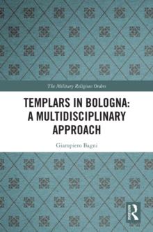 Templars in Bologna: A Multidisciplinary Approach