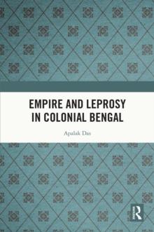 Empire and Leprosy in Colonial Bengal