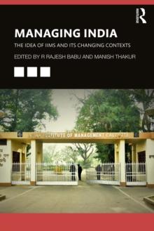 Managing India : The Idea of IIMs and its Changing Contexts