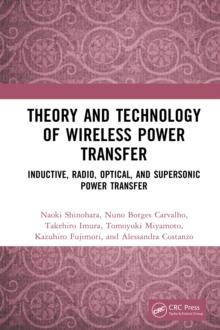 Theory and Technology of Wireless Power Transfer : Inductive, Radio, Optical, and Supersonic Power Transfer