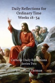 Daily Reflections for Ordinary Time Weeks 18-34: Catholic Daily Reflections Series Two