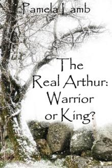 Real Arthur: Warrior or King?