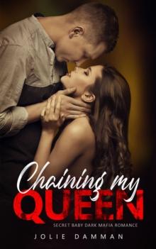 Chaining My Queen: Secret Baby Dark Mafia Romance