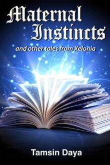 Maternal Instincts and Other Tales from Xelonia