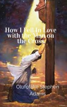 How I Fell in Love with the Man on the Cross