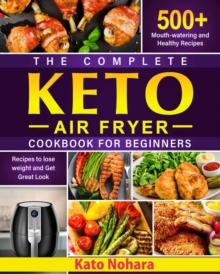 Complete Keto Air Fryer Cookbook for Beginners