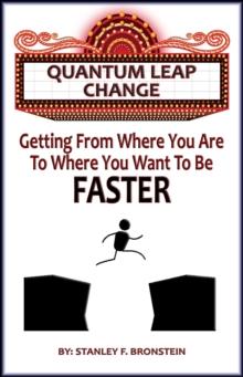 Quantum Leap Change - Getting From Where You Are To Where You Want To Be - Faster : Write A Book A Week Challenge, #13