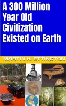 300 Million Year Old Civilization Existed on Earth