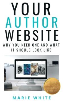 Your Author Website: Why You Need One and What it Should Look Like