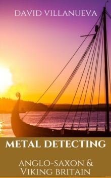 Metal Detecting Anglo-Saxon and Viking Britain