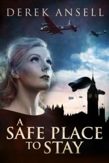 Safe Place To Stay: A Novel Of World War II