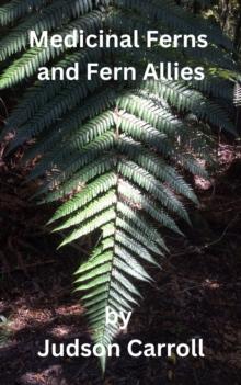 Medicinal Ferns and Fern Allies, an Herbalist's Guide