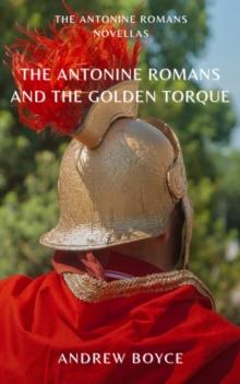 Antonine Romans and The Golden Torque