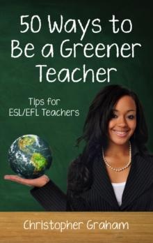 50 Ways to Be a Greener Teacher: Tips for ESL/EFL Teachers