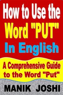 How to Use the Word "Put" In English: A Comprehensive Guide to the Word "Put" : Words In Common Usage, #6