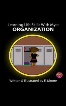 Learning Life Skills with Mya: Organization