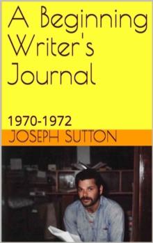 Beginning Writer's Journal: 1970-1972