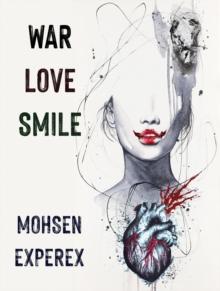 War Love Smile : A Novel