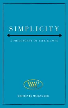 Simplicity : A Philosophy of Life and Love