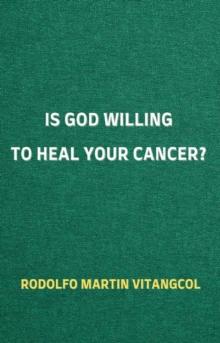 Is God Willing to Heal Your Cancer?