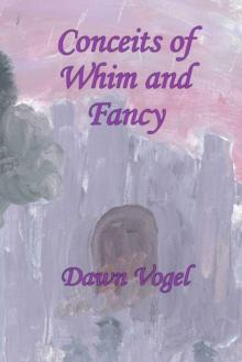 Conceits of Whim and Fancy