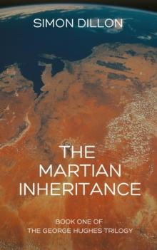 Martian Inheritance: Book One of The George Hughes Trilogy