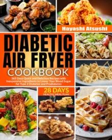 Diabetic Air Fryer Cookbook: 365 Days Quick and Delicious Recipes