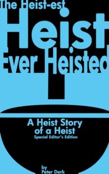 Heist-Est Heist Ever Heisted: A Heist Story of a Heist: Special Editor's Edition