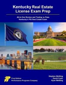 Kentucky Real Estate License Exam Prep: All-in-One Review and Testing to Pass Kentucky's PSI Real Estate Exam