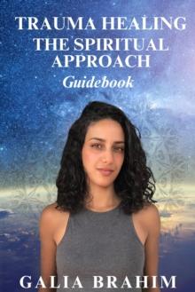 Trauma Healing- The Spiritual Approach Guidebook