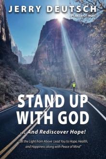 Stand Up With God ... And Rediscover Hope