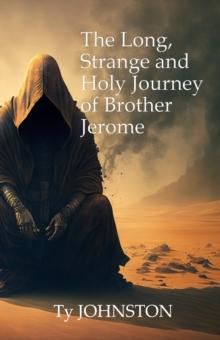 Long, Strange and Holy Journey of Brother Jerome