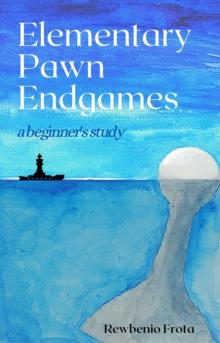 Elementary Pawn Endgames: a Beginners' Study