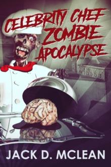 Celebrity Chef Zombie Apocalypse