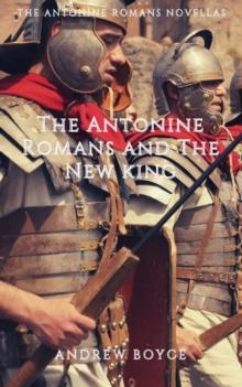 Antonine Romans and The New King