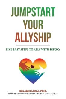 Jumpstart Your Allyship: Five Easy Steps to Ally with BIPOCs