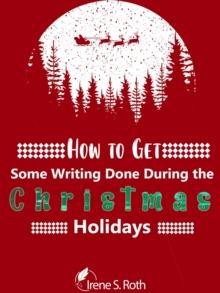 How to Get Some Writing Done Durng the Christmas Holidays