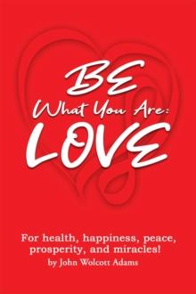 BE What You Are: LOVE