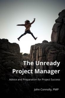 Unready Project Manager: Advice and Preparation for Project Success