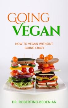 Going Vegan: How to Vegan without Going Crazy