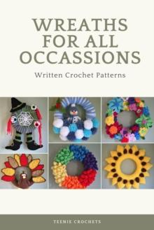 Wreaths For All Occassions - Written Crochet Patterns