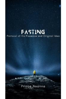 Fasting (Protocol of His Presence and Original Idea)