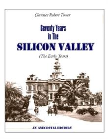 Seventy Years in the Silicon Valley: An Anecdotal History