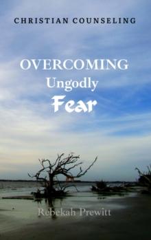 Overcoming Ungodly Fear