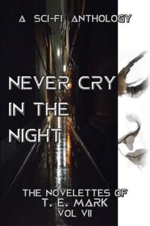 Never Cry In The Night - The Novelettes of T. E. Mark - Vol VII