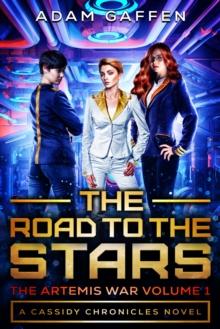 Road to the Stars: The Artemis Wars Volume 1 (The Cassidy Chronicles Book 2)