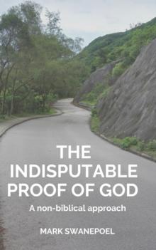 Indisputable Proof of God: A Non-Biblical Approach