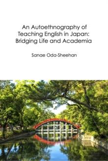 Autoethnography of Teaching English in Japan: Bridging Life and Academia