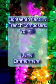 Eighteenth Century French Composers, Vol. XIII