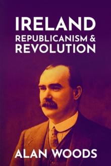 Ireland: Republicanism and Revolution